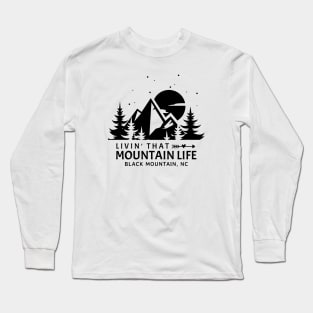 Livin' That Mountain Life / Black Mountain, North Carolina Long Sleeve T-Shirt